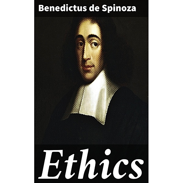 Ethics, Benedictus de Spinoza