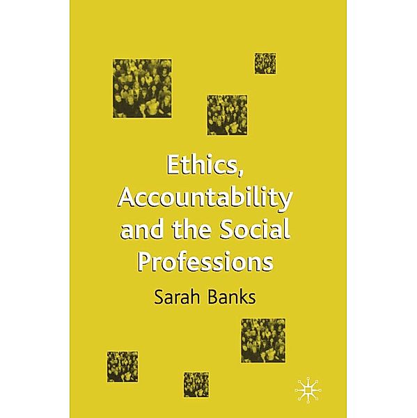 Ethics, Accountability and the Social Professions, Sarah Banks