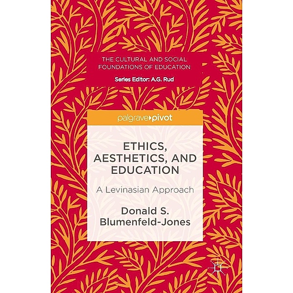 Ethics, Aesthetics, and Education / The Cultural and Social Foundations of Education, Donald S. Blumenfeld-Jones