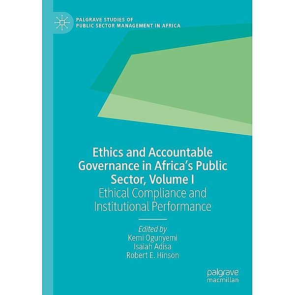 Ethics and Accountable Governance in Africa's Public Sector, Volume I / Palgrave Studies of Public Sector Management in Africa