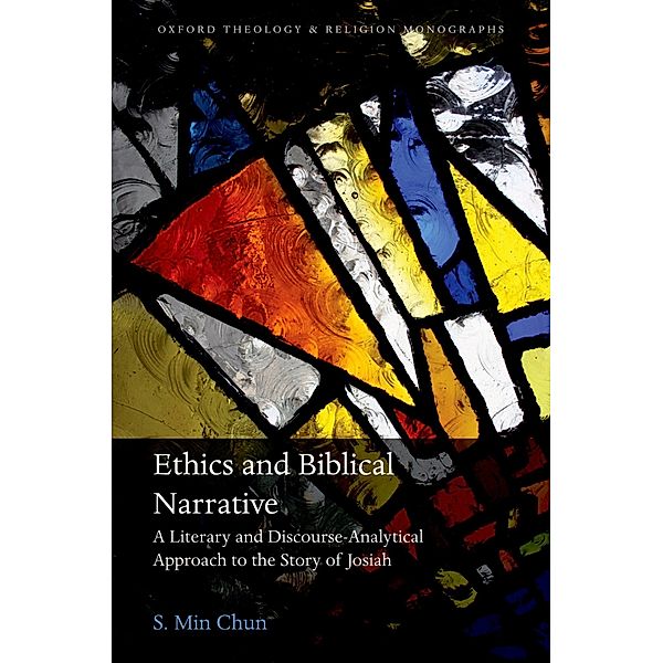 Ethics and Biblical Narrative / Oxford Theology and Religion Monographs, S. Min Chun