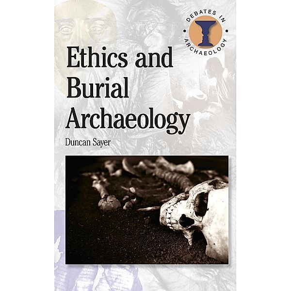 Ethics and Burial Archaeology, Duncan Sayer