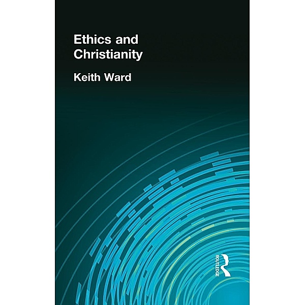 Ethics and Christianity, Keith Ward