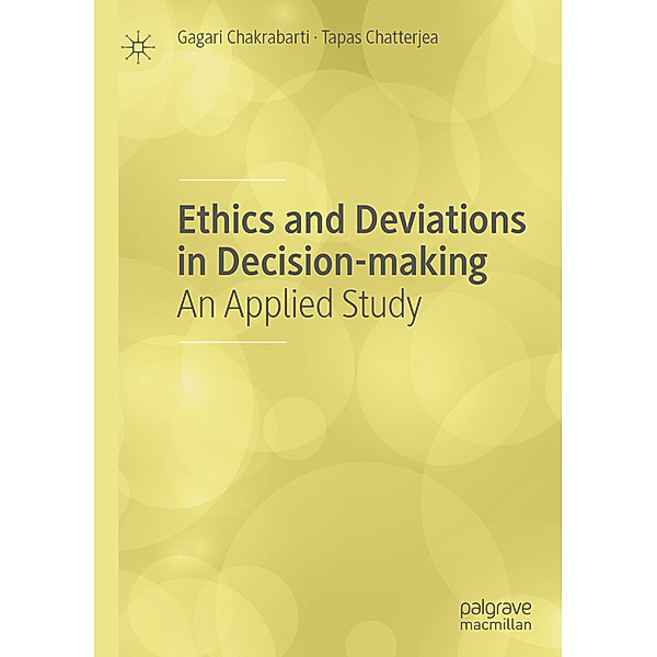 Ethics and Deviations in Decision-making, Gagari Chakrabarti, Tapas Chatterjea