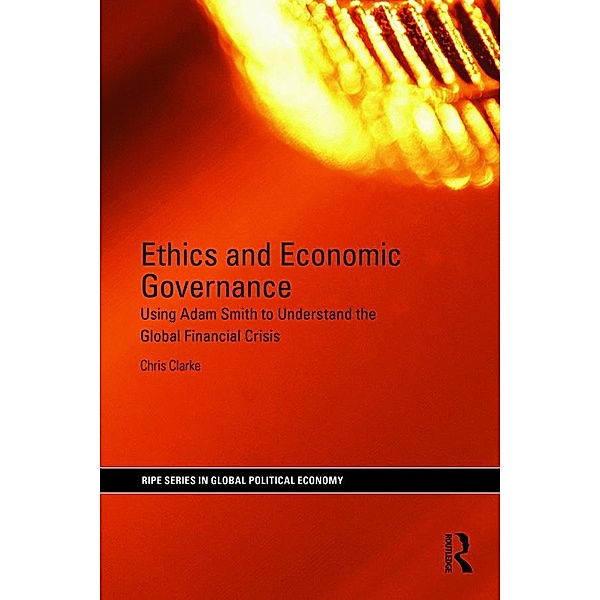 Ethics and Economic Governance / RIPE Series in Global Political Economy, Chris Clarke