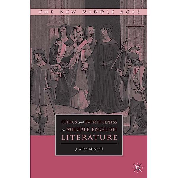 Ethics and Eventfulness in Middle English Literature / The New Middle Ages, J. Mitchell