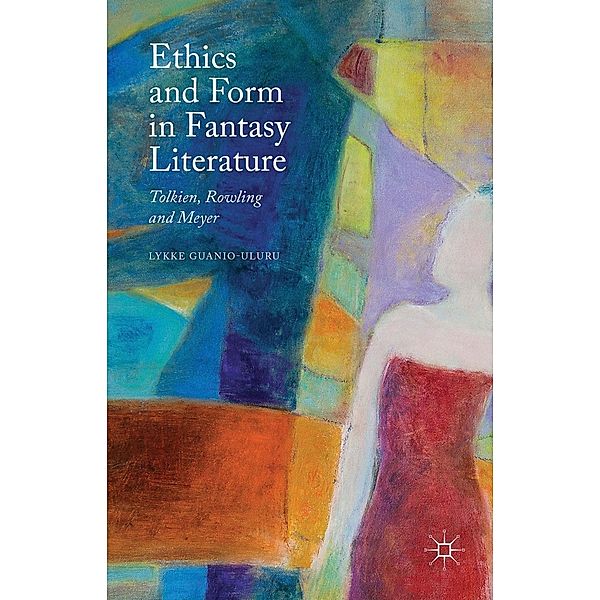 Ethics and Form in Fantasy Literature, Lykke Guanio-Uluru