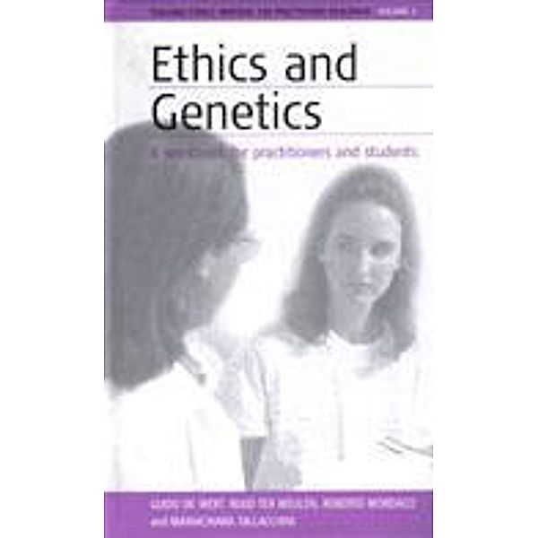 Ethics and Genetics / Teaching Ethics: Material for Practitioner Education Bd.2, Guido De Wert, Ruud H. J. Ter Meulen, Roberto Mordacci, Mariachiara Tallacchini