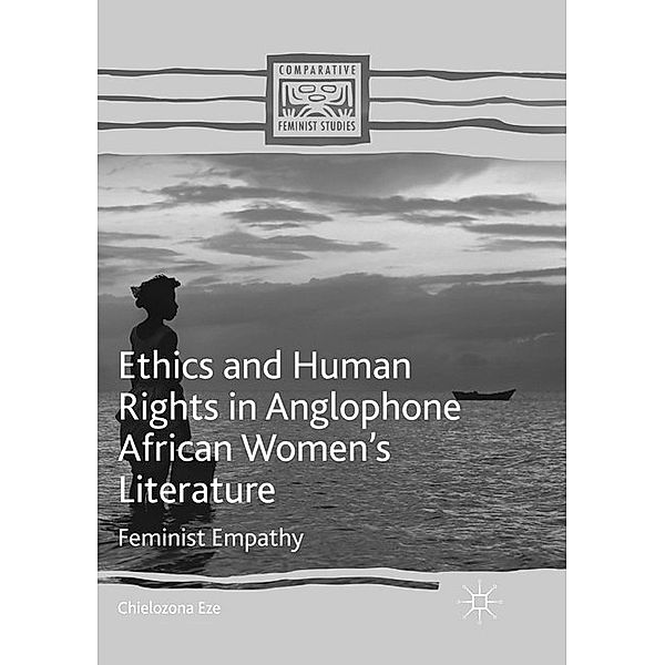 Ethics and Human Rights in Anglophone African Women's Literature, Chielozona Eze