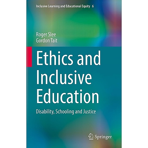 Ethics and Inclusive Education / Inclusive Learning and Educational Equity Bd.6, Roger Slee, Gordon Tait