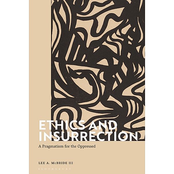 Ethics and Insurrection, Lee A. McBride Iii