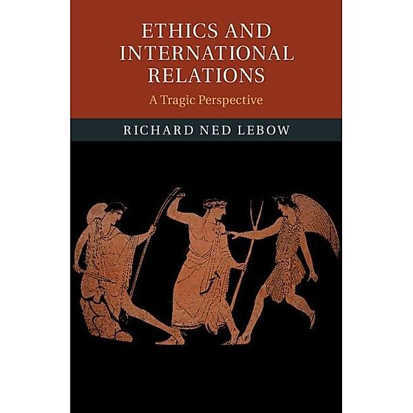 Ethics and International Relations, Richard Ned Lebow