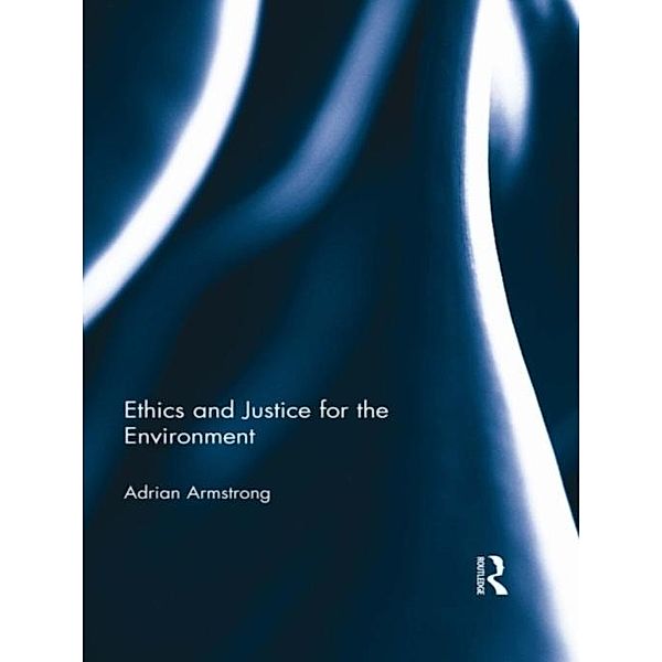 Ethics and Justice for the Environment, Adrian Armstrong