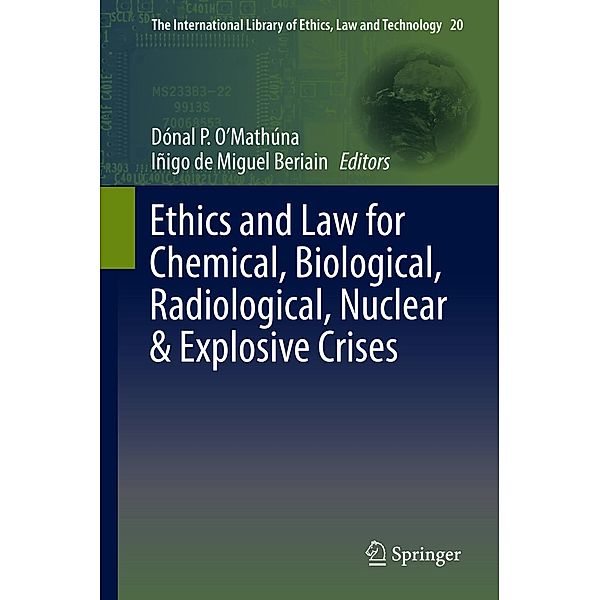 Ethics and Law for Chemical, Biological, Radiological, Nuclear & Explosive Crises / The International Library of Ethics, Law and Technology Bd.20