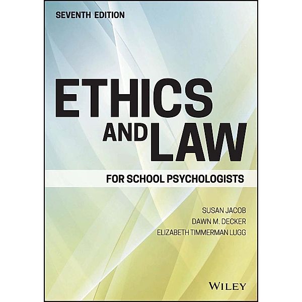 Ethics and Law for School Psychologists, Susan Jacob, Dawn M. Decker, Elizabeth Timmerman Lugg