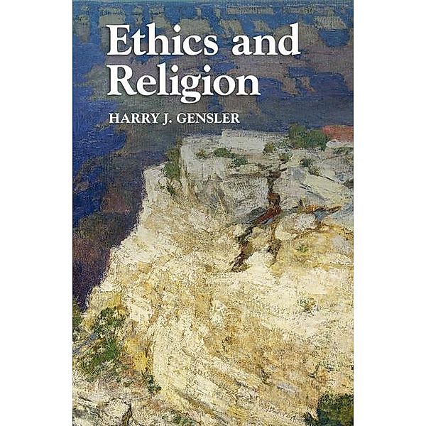 Ethics and Religion / Cambridge Studies in Religion, Philosophy, and Society, Harry J. Gensler