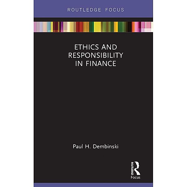 Ethics and Responsibility in Finance, Paul H. Dembinski