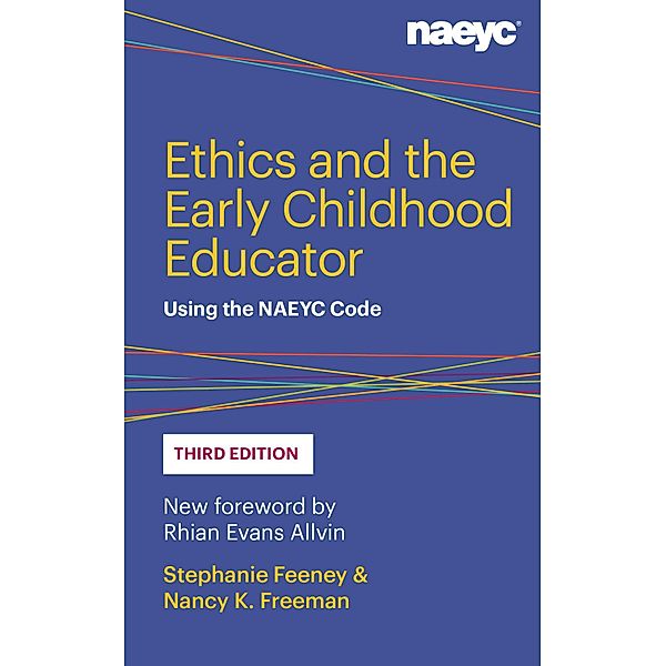 Ethics and the Early Childhood Educator, Stephanie Feeney, Nancy K. Freeman