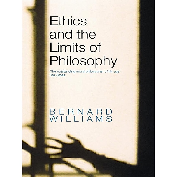 Ethics and the Limits of Philosophy, Bernard Williams