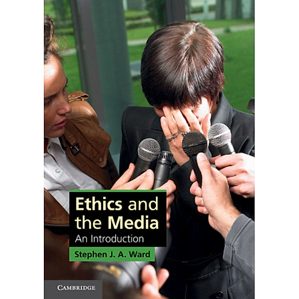 Ethics and the Media, Stephen J. A. Ward