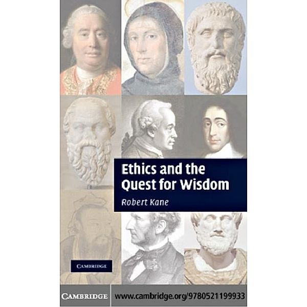 Ethics and the Quest for Wisdom, Robert Kane