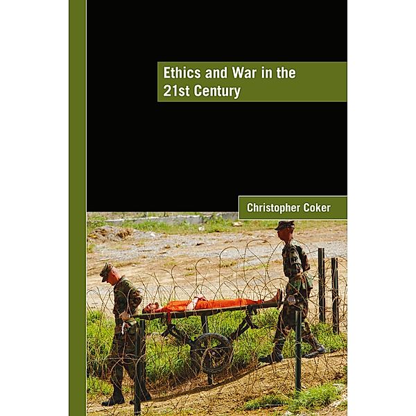 Ethics and War in the 21st Century, Christopher Coker