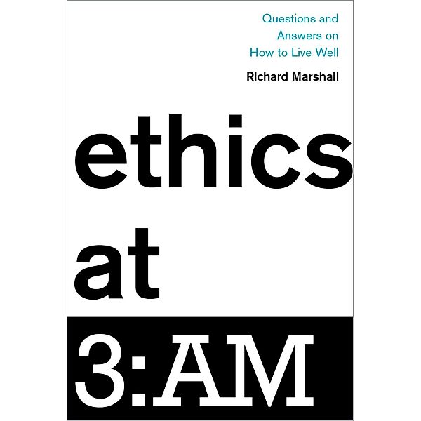 Ethics at 3:AM, Richard Marshall