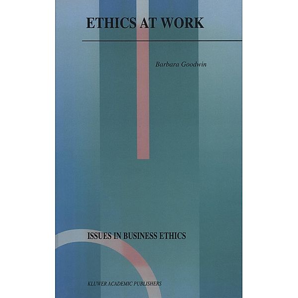 Ethics at Work / Issues in Business Ethics Bd.16, Barbara Goodwin