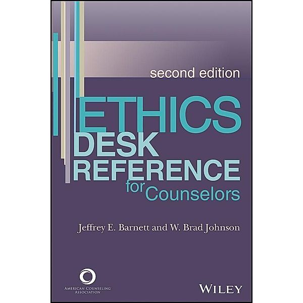 Ethics Desk Reference for Counselors, Jeffrey E. Barnett, W. Brad Johnson