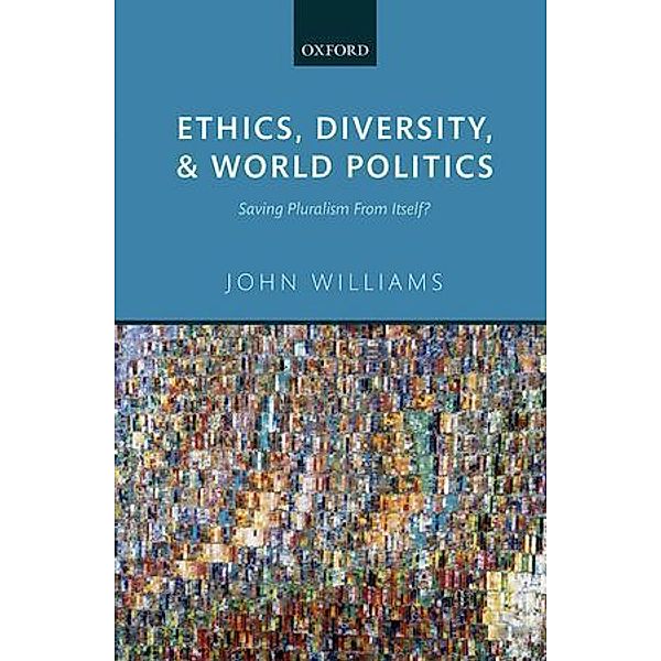 Ethics, Diversity, and World Politics, John Williams