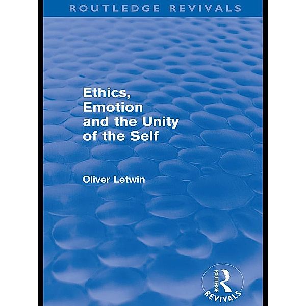 Ethics, Emotion and the Unity of the Self (Routledge Revivals) / Routledge Revivals, Oliver Letwin