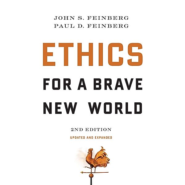 Ethics for a Brave New World, Second Edition (Updated and Expanded), John S. Feinberg, Paul D. Feinberg