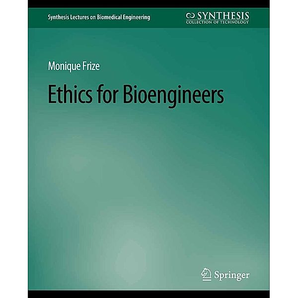 Ethics for Bioengineers / Synthesis Lectures on Biomedical Engineering, Monique Frize