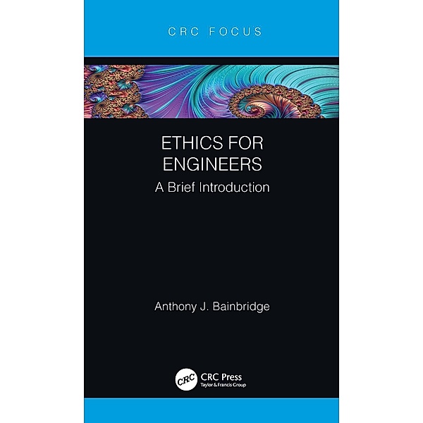Ethics for Engineers, Anthony F. Bainbridge