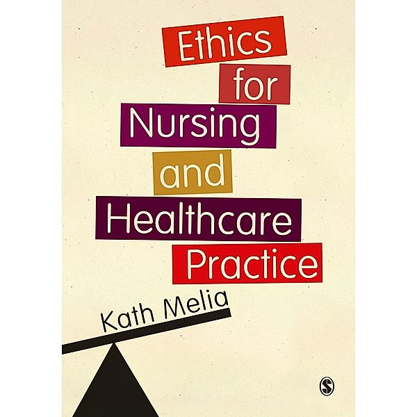 Ethics for Nursing and Healthcare Practice, Kath Melia