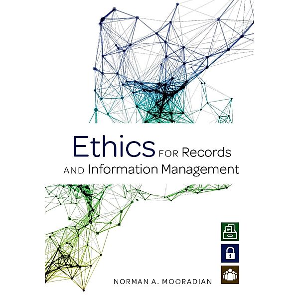 Ethics for Records and Information Management, Norman A. Mooradian