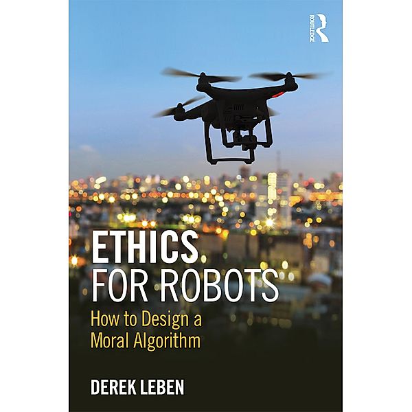 Ethics for Robots, Derek Leben
