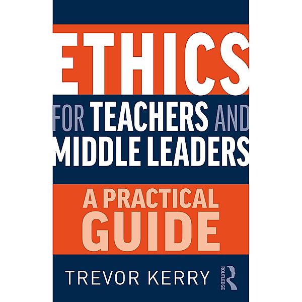 Ethics for Teachers and Middle Leaders, Trevor Kerry