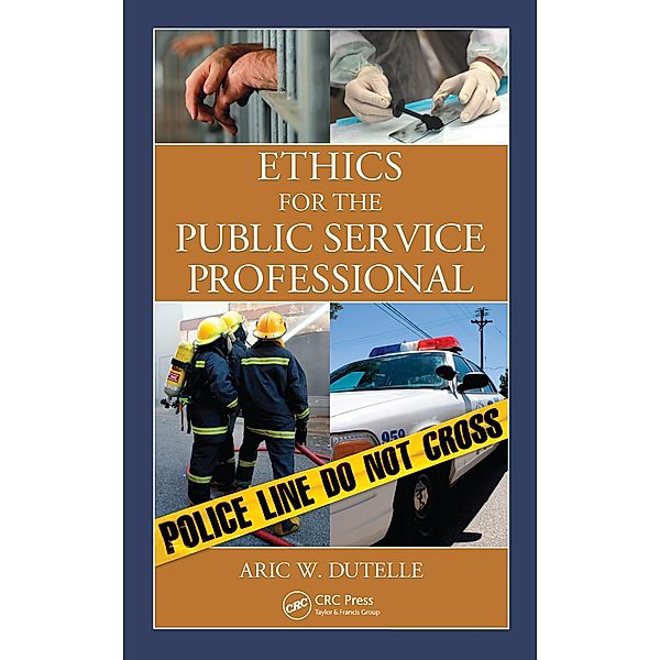 Ethics for the Public Service Professional, Aric W. Dutelle
