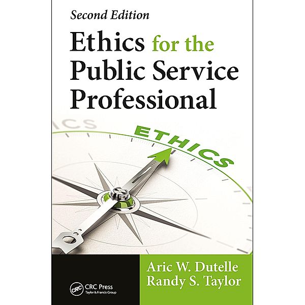 Ethics for the Public Service Professional, Aric W. Dutelle, Randy S. Taylor