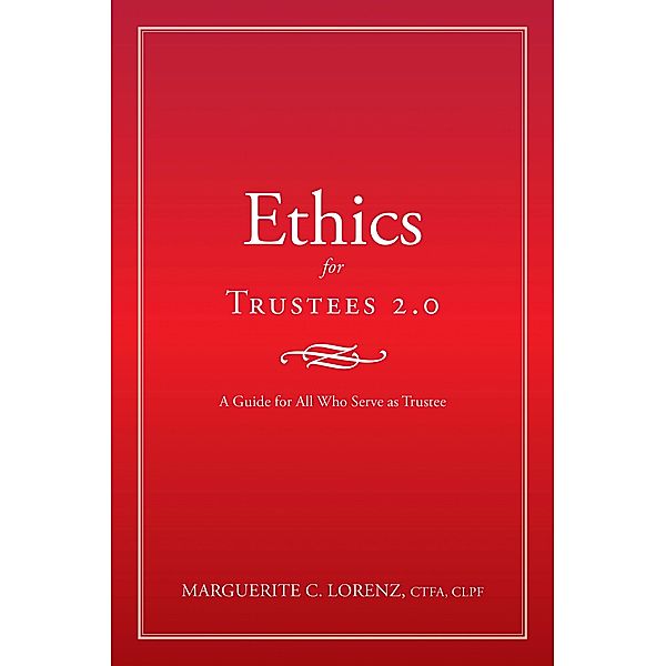 Ethics for Trustees 2.0, Marguerite C. Lorenz Ctfa Clpf