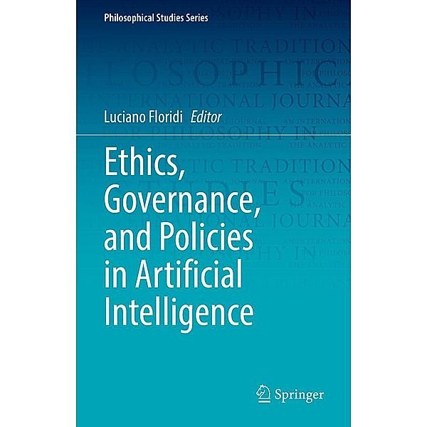 Ethics, Governance, and Policies in Artificial Intelligence / Philosophical Studies Series Bd.144
