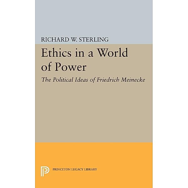 Ethics in a World of Power / Princeton Legacy Library Bd.1993, Richard W. Sterling
