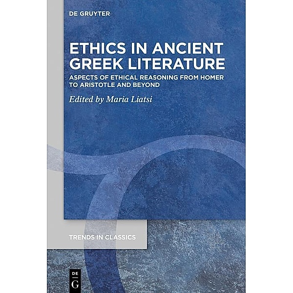 Ethics in Ancient Greek Literature / Trends in Classics - Supplementary Volumes Bd.102