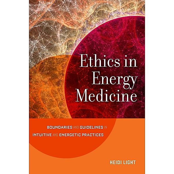 Ethics in Energy Medicine, Heidi Light