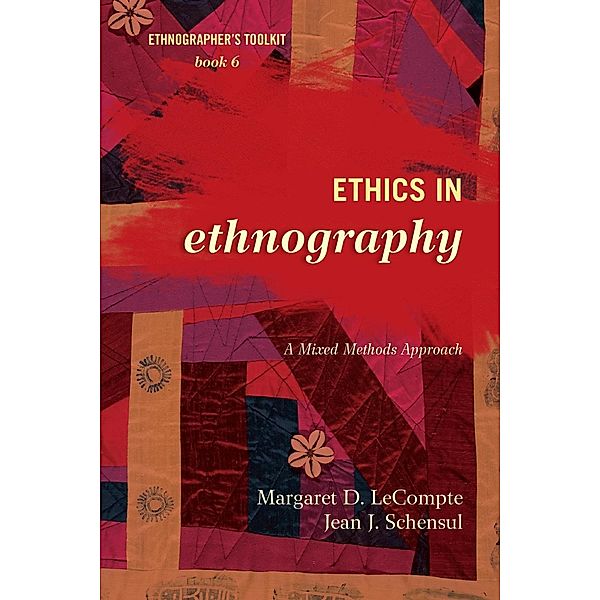 Ethics in Ethnography / Ethnographer's Toolkit, Second Edition Bd.6, Margaret D. LeCompte, Jean J. Schensul