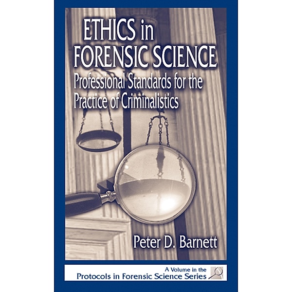 Ethics in Forensic Science, Peter D. Barnett