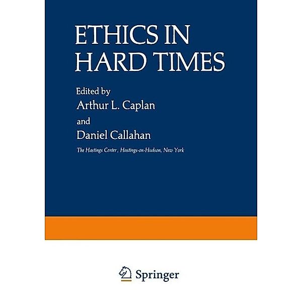Ethics in Hard Times / The Hastings Center Series in Ethics