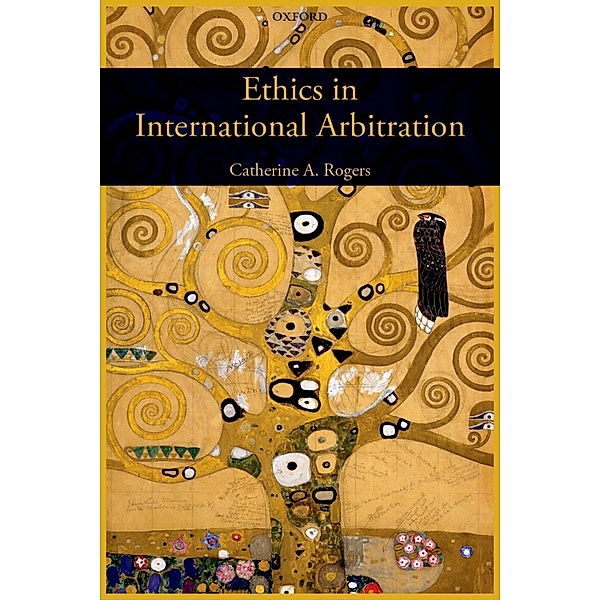 Ethics in International Arbitration, Catherine Rogers