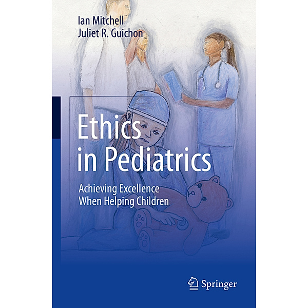 Ethics in Pediatrics, Ian Mitchell, Juliet R. Guichon